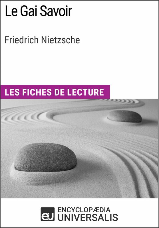 Le Gai Savoir de Friedrich Nietzsche Les Fiches de lecture d'Universalis
