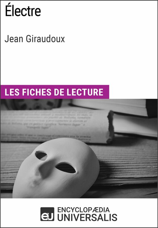 Électre de Jean Giraudoux Les Fiches de lecture d'Universalis