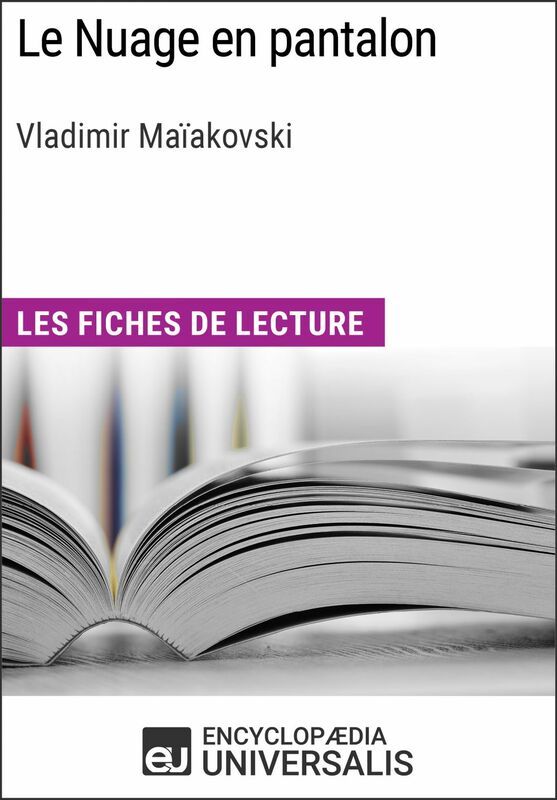 Le Nuage en pantalon de Vladimir Maïakovski Les Fiches de lecture d'Universalis