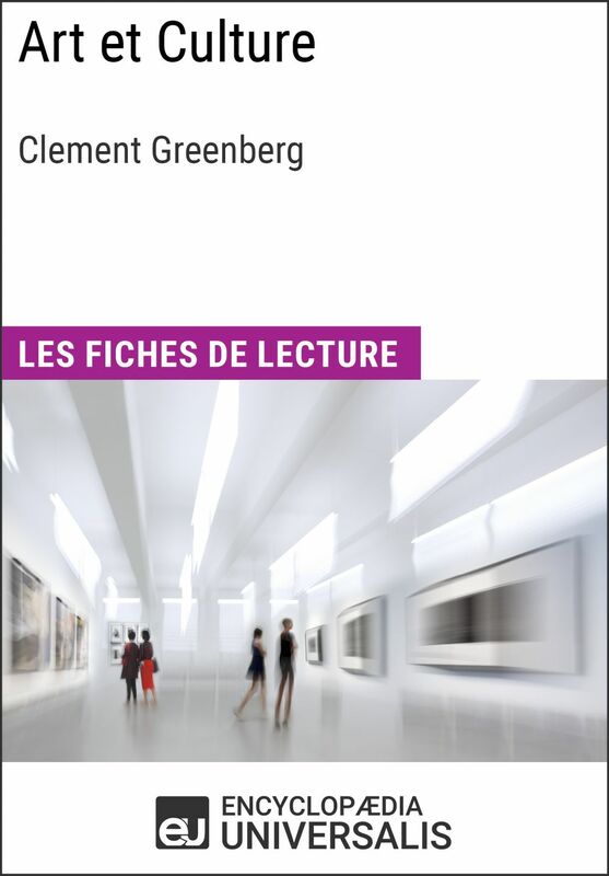Art et Culture de Clement Greenberg Les Fiches de lecture d'Universalis
