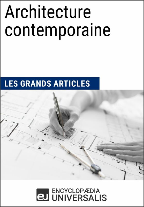 Architecture contemporaine Les Grands Articles d'Universalis