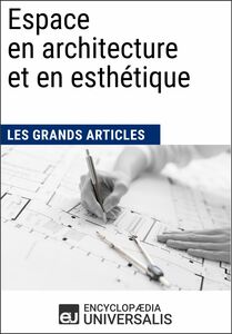 Espace en architecture et en esthétique Les Grands Articles d'Universalis