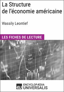 La Structure de l'économie américaine de Wassily Leontief Les Fiches de lecture d'Universalis