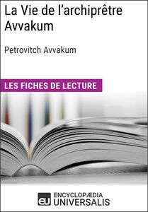 La Vie de l'archiprêtre Avvakum de Petrovitch Avvakum Les Fiches de lecture d'Universalis
