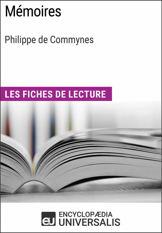 Mémoires de Philippe de Commynes Les Fiches de lecture d'Universalis