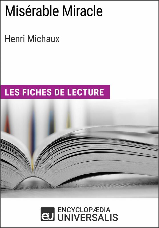 Misérable Miracle d'Henri Michaux Les Fiches de lecture d'Universalis