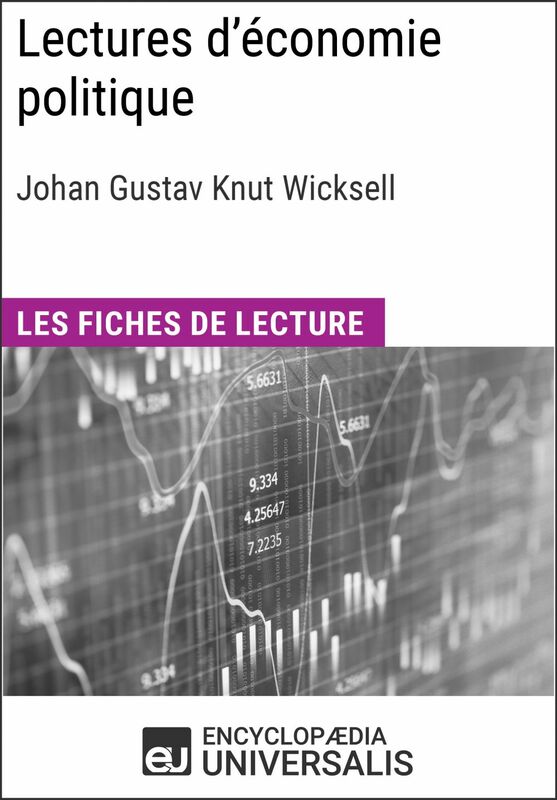 Lectures d'économie politique de Johan Gustav Knut Wicksell Les Fiches de lecture d'Universalis