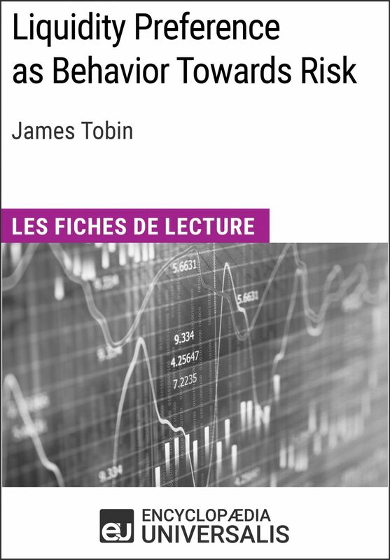 Liquidity Preference as Behavior Towards Risk de James Tobin Les Fiches de lecture d'Universalis