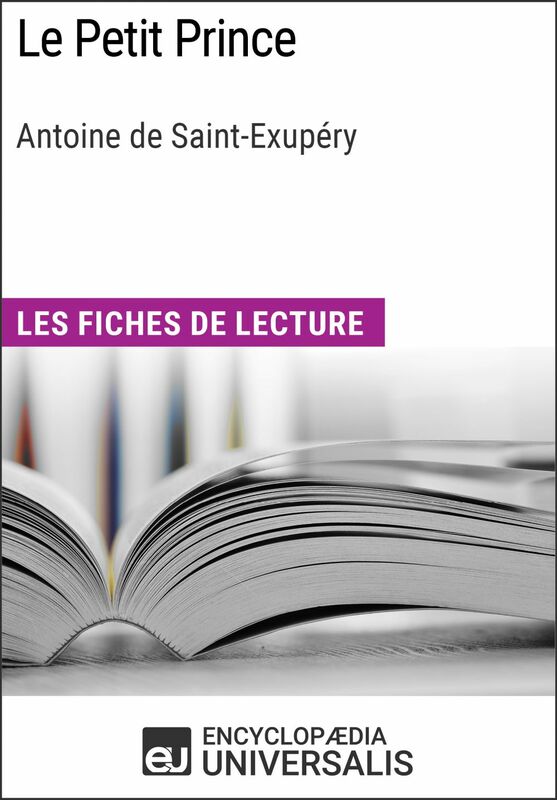 Le Petit Prince d'Antoine de Saint-Exupéry Les Fiches de lecture d'Universalis