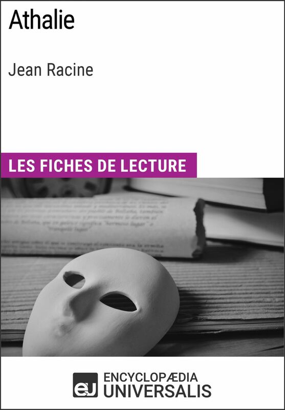 Athalie de Jean Racine Les Fiches de lecture d'Universalis