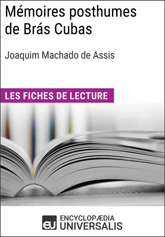 Mémoires posthumes de Brás Cubas de Joaquim Machado de Assis Les Fiches de lecture d'Universalis