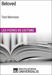 Beloved de Toni Morrison (Les Fiches de Lecture d'Universalis) Les Fiches de Lecture d'Universalis