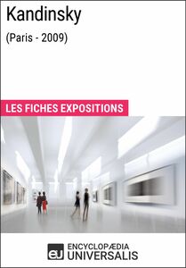 Kandinsky (Paris - 2009) Les Fiches Exposition d'Universalis