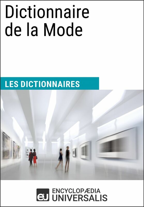 Dictionnaire de la Mode Les Dictionnaires d'Universalis
