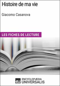 Histoire de ma vie de Giacomo Casanova Les Fiches de lecture d'Universalis