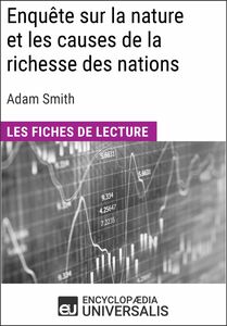 Enquête sur la nature et les causes de la richesse des nations d'Adam Smith Les Fiches de lecture d'Universalis