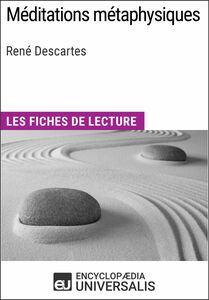 Méditations métaphysiques de René Descartes Les Fiches de lecture d'Universalis
