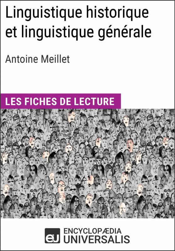 Linguistique historique et linguistique générale d'Antoine Meillet Les Fiches de lecture d'Universalis