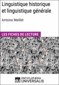 Linguistique historique et linguistique générale d'Antoine Meillet Les Fiches de lecture d'Universalis