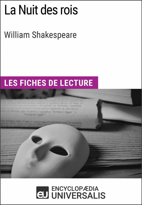 La Nuit des rois de William Shakespeare Les Fiches de lecture d'Universalis