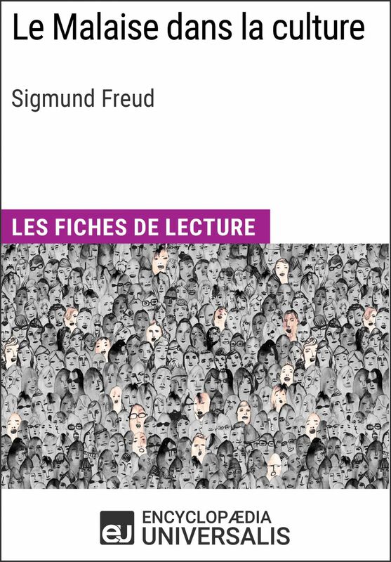 Le Malaise dans la culture de Sigmund Freud Les Fiches de lecture d'Universalis