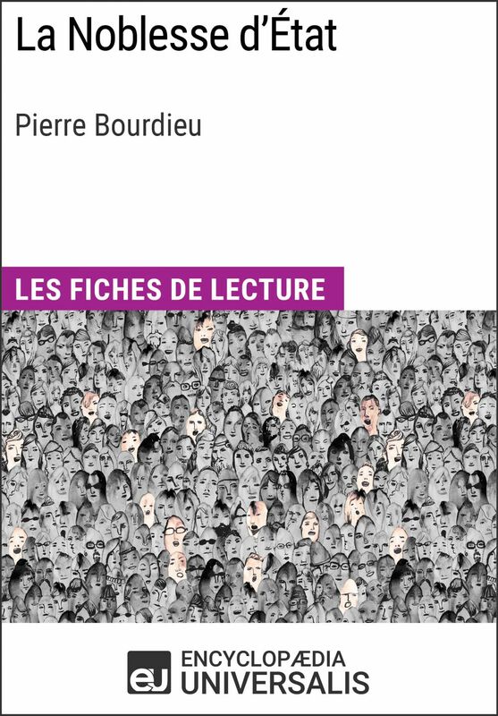 La Noblesse d'État de Pierre Bourdieu Les Fiches de lecture d'Universalis