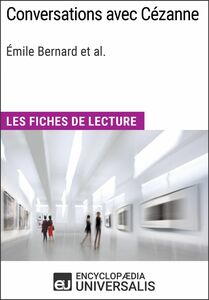 Conversations avec Cézanne d'Émile Bernard et al. (Les Fiches de Lecture d'Universalis) Les Fiches de Lecture d'Universalis