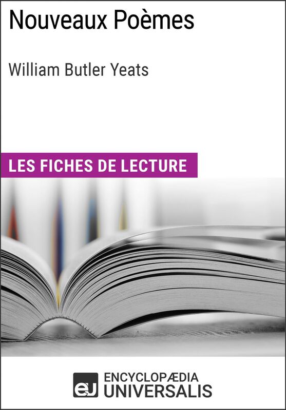 Nouveaux Poèmes de William Butler Yeats Les Fiches de lecture d'Universalis