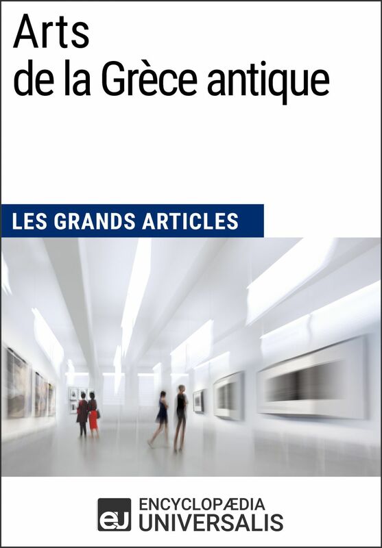 Arts de la Grèce antique Les Grands Articles d'Universalis