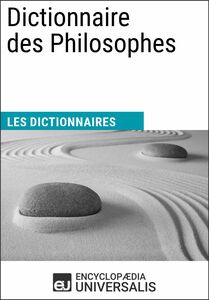 Dictionnaire des Philosophes Les Dictionnaires d'Universalis