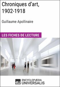 Chroniques d'art, 1902-1918 de Guillaume Apollinaire Les Fiches de lecture d'Universalis