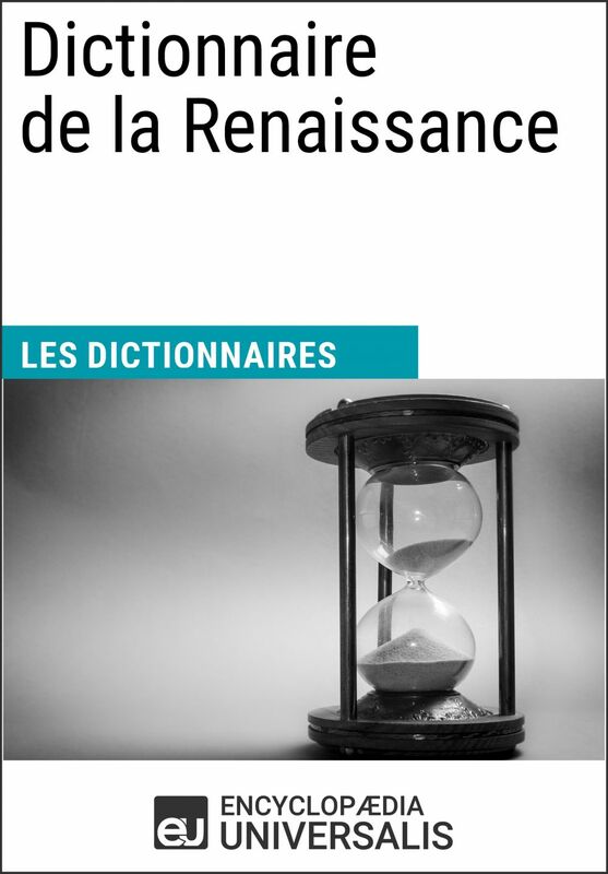 Dictionnaire de la Renaissance Les Dictionnaires d'Universalis