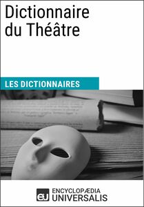Dictionnaire du Théâtre Les Dictionnaires d'Universalis