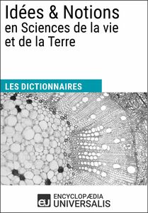 Dictionnaire des Idées & Notions en Sciences de la vie et de la Terre Les Dictionnaires d'Universalis
