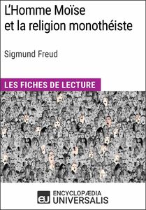 L'Homme Moïse et la religion monothéiste de Sigmund Freud Les Fiches de lecture d'Universalis