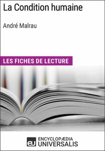 La Condition humaine d'André Malraux Les Fiches de lecture d'Universalis