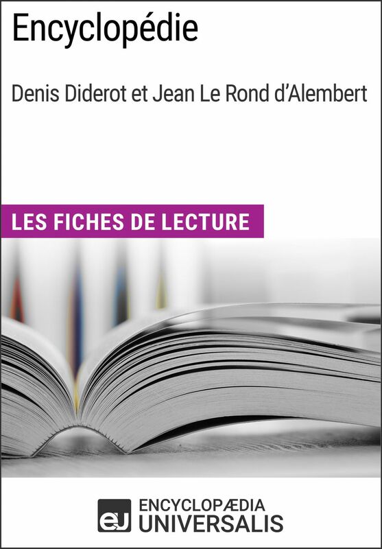 Encyclopédie, de Denis Diderot et Jean Le Rond d'Alembert Les Fiches de lecture d'Universalis