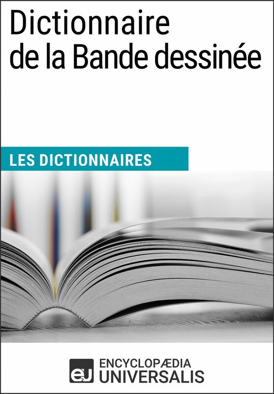 Dictionnaire de la Bande dessinée Les Dictionnaires d'Universalis