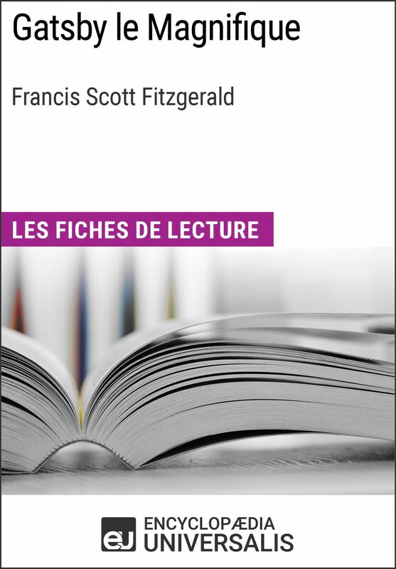 Gatsby le Magnifique de Francis Scott Fitzgerald Les Fiches de lecture d'Universalis
