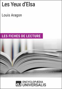 Les Yeux d'Elsa de Louis Aragon Les Fiches de lecture d'Universalis
