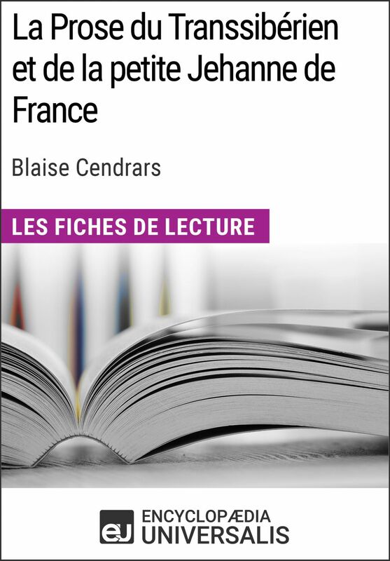 La Prose du Transsibérien et de la petite Jehanne de France de Blaise Cendrars Les Fiches de lecture d'Universalis
