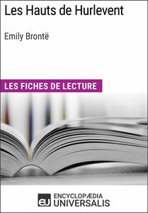 Les Hauts de Hurlevent d'Emily Brontë Les Fiches de lecture d'Universalis