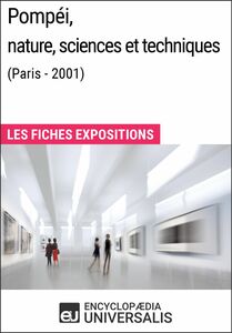 Pompéi, nature, sciences et techniques (Paris - 2001) Les Fiches Exposition d'Universalis