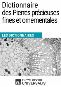 Dictionnaire des Pierres précieuses fines et ornementales Les Dictionnaires d'Universalis
