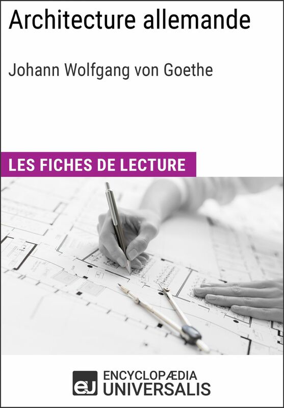 Architecture allemande de Goethe Les Fiches de lecture d'Universalis