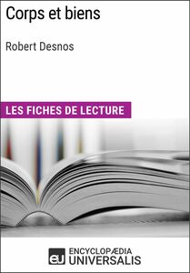 Corps et biens de Robert Desnos Les Fiches de lecture d'Universalis