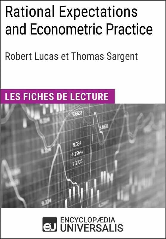 Rational Expectations and Econometric Practice de Robert Lucas et Thomas Sargent Les Fiches de lecture d'Universalis