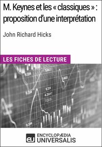 M. Keynes et les « classiques » : proposition d'une interprétation de John Richard Hicks Les Fiches de lecture d'Universalis