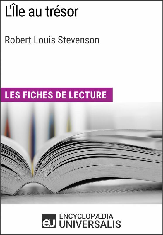 L'Île au trésor de Robert Louis Stevenson Les Fiches de lecture d'Universalis