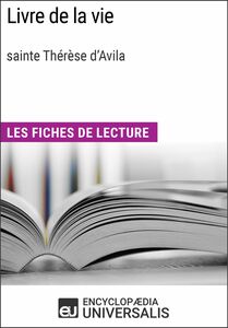 Livre de la vie de sainte Thérèse d'Avila Les Fiches de lecture d'Universalis
